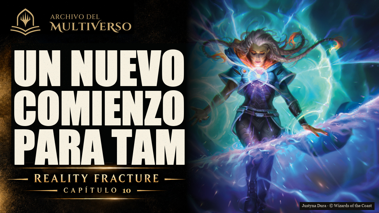 Reality Fracture — Un nuevo comienzo para Tam